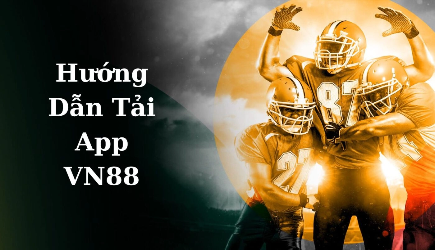 Hướng dẫn tải app VN88