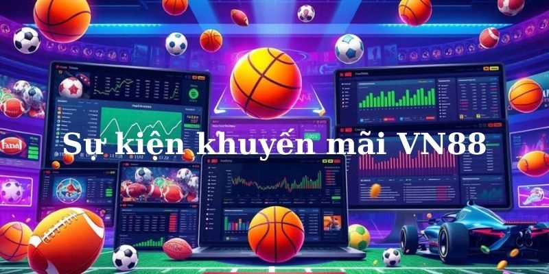 Các sự kiện khuyến mãi tại VN88