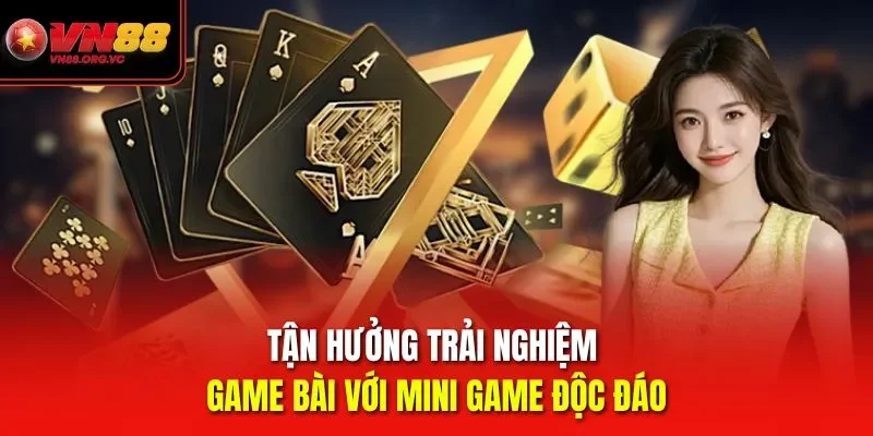 Tận hưởng trải nghiệm game bài với mini game VN88 độc đáo