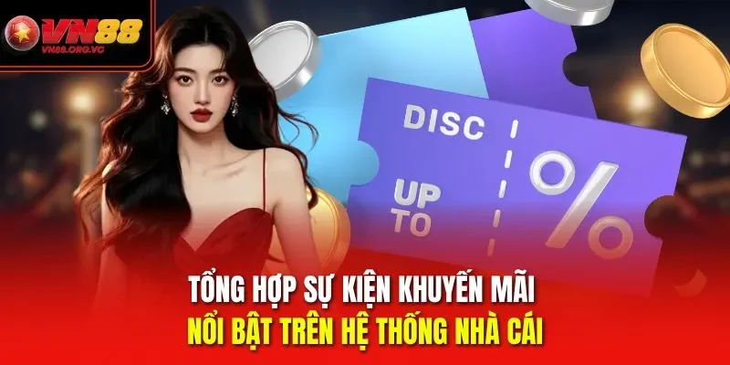 Tổng hợp sự kiện khuyến mãi nổi bật trên hệ thống nhà cái VN88